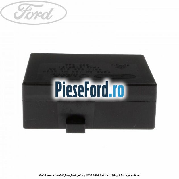 Modul scaun incalzit fata Ford Galaxy 2007-2014 2.0 TDCi 115 cp KLWA, TYWA diesel