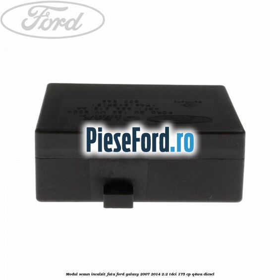 Modul scaun incalzit fata Ford Galaxy 2007-2014 2.2 TDCi 175 cp Q4WA diesel