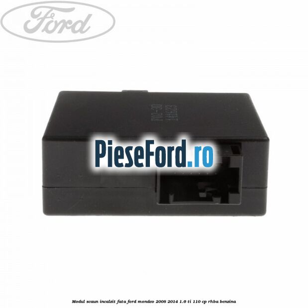 Modul scaun incalzit fata Ford Mondeo 2008-2014 1.6 Ti 110 cp Modul scaun incalzit fata Ford Mondeo 2008-2014 1.6 Ti 110 cp RHBA benzina