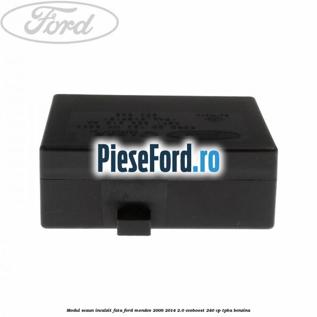 Modul scaun incalzit fata Ford Mondeo 2008-2014 2.0 EcoBoost 240 cp Modul scaun incalzit fata Ford Mondeo 2008-2014 2.0 EcoBoost 240 cp TPBA benzina
