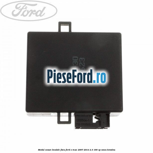 Modul scaun incalzit fata Ford S-Max 2007-2014 2.3 160 cp SEWA benzina