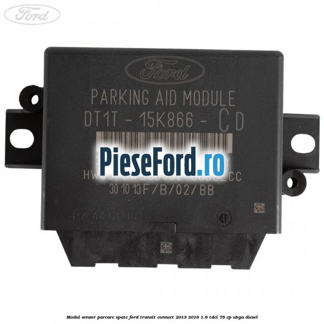 Modul senzor parcare spate Ford Transit Connect 2013-2018 1.6 TDCi 75 cp UBGA diesel