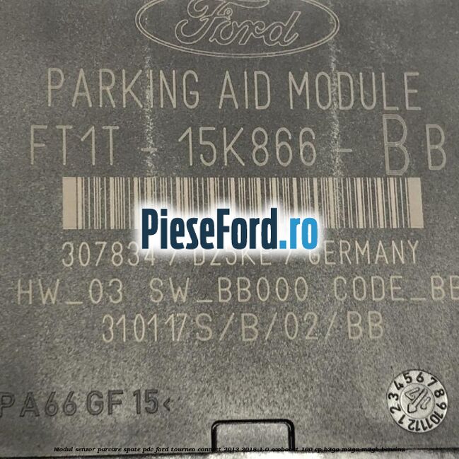 Modul senzor parcare spate PDC Ford Tourneo Connect 2013-2018 1.0 EcoBoost 100 cp B3GA, M2GA, M2GB benzina