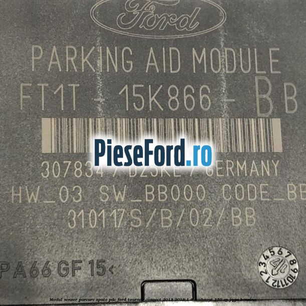 Modul senzor parcare spate PDC Ford Tourneo Connect 2013-2018 1.6 EcoBoost 150 cp JQGA benzina