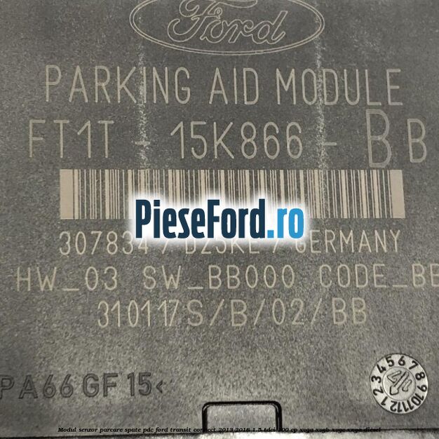 Modul senzor parcare spate PDC Ford Transit Connect 2013-2018 1.5 TDCi 100 cp XVGA, XVGB, XVGC, XXGA diesel