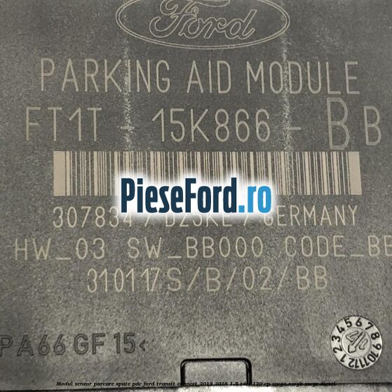 Modul senzor parcare spate PDC Ford Transit Connect 2013-2018 1.5 TDCi 120 cp Modul senzor parcare spate PDC Ford Transit Connect 2013-2018 1.5 TDCi 120 cp XWGA, XWGB, XWGC diesel