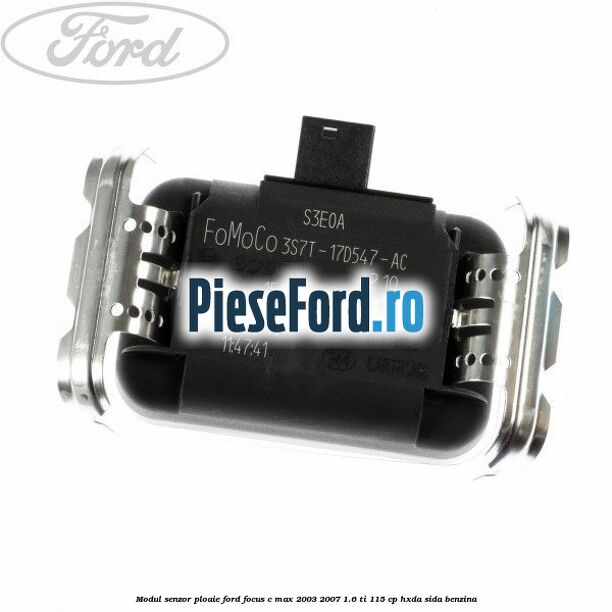 Modul senzor ploaie Ford Focus C-Max 2003-2007 1.6 Ti 115 cp HXDA, SIDA benzina