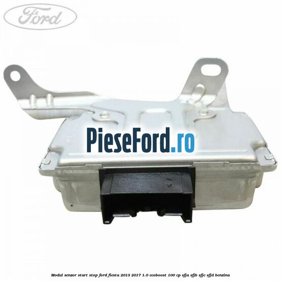 Modul senzor start stop Ford Fiesta 2013-2017 1.0 EcoBoost 100 cp Modul senzor start stop Ford Fiesta 2013-2017 1.0 EcoBoost 100 cp SFJA, SFJB, SFJC, SFJD benzina