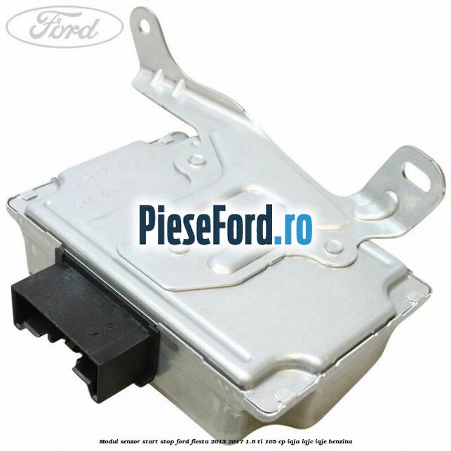 Modul senzor start stop Ford Fiesta 2013-2017 1.6 Ti 105 cp IQJA, IQJC, IQJE benzina