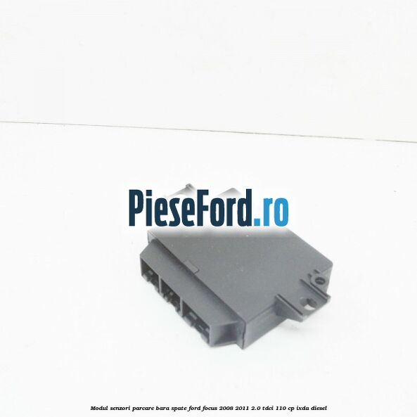 Modul senzori parcare bara spate Ford Focus 2008-2011 2.0 TDCi 110 cp IXDA diesel