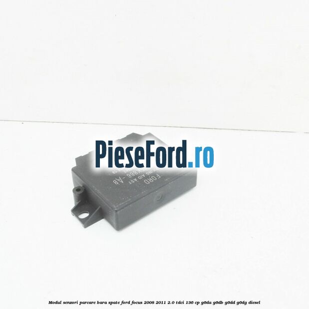 Modul senzori parcare bara spate Ford Focus 2008-2011 2.0 TDCi 136 cp G6DA, G6DB, G6DD, G6DG diesel