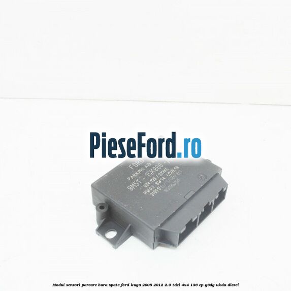 Modul senzori parcare bara spate Ford Kuga 2008-2012 2.0 TDCi 4x4 136 cp G6DG, UKDA diesel