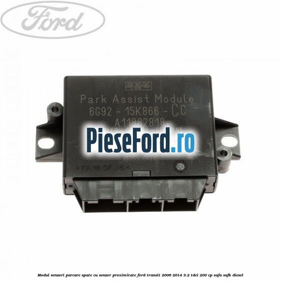 Modul senzori parcare spate, cu senzor proximitate Ford Transit 2006-2014 3.2 TDCi 200 cp SAFA, SAFB diesel