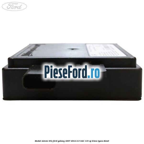 Modul sistem BLIS Ford Galaxy 2007-2014 2.0 TDCi 115 cp KLWA, TYWA diesel