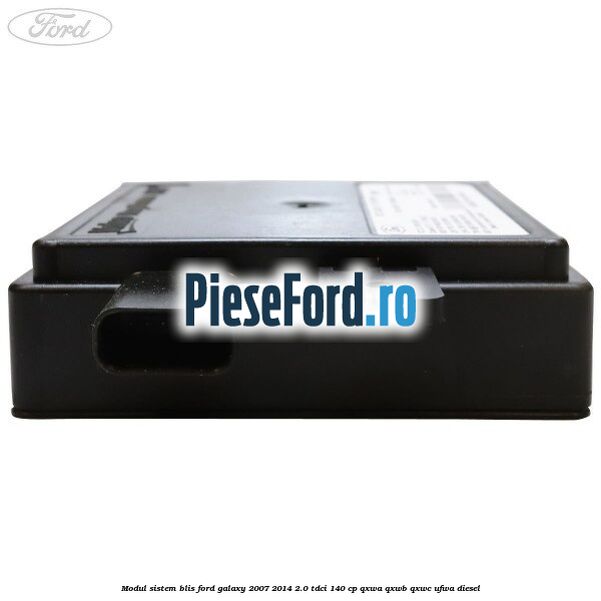 Modul sistem BLIS Ford Galaxy 2007-2014 2.0 TDCi 140 cp QXWA, QXWB, QXWC, UFWA diesel