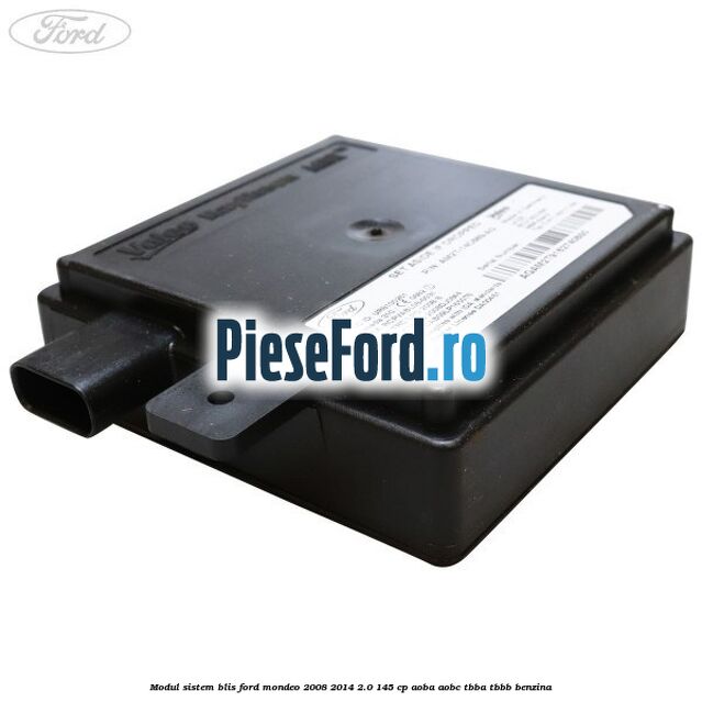 Modul sistem BLIS Ford Mondeo 2008-2014 2.0 145 cp AOBA, AOBC, TBBA, TBBB benzina