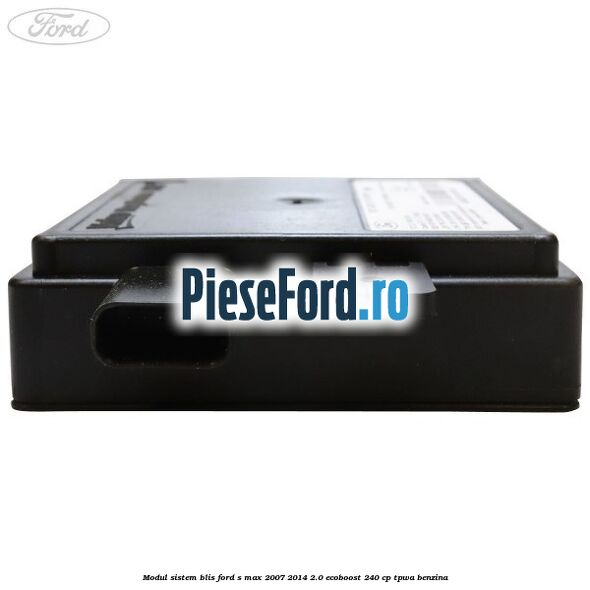Modul sistem BLIS Ford S-Max 2007-2014 2.0 EcoBoost 240 cp TPWA benzina