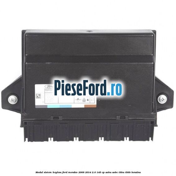 Modul sistem Keyless Ford Mondeo 2008-2014 2.0 145 cp AOBA, AOBC, TBBA, TBBB benzina