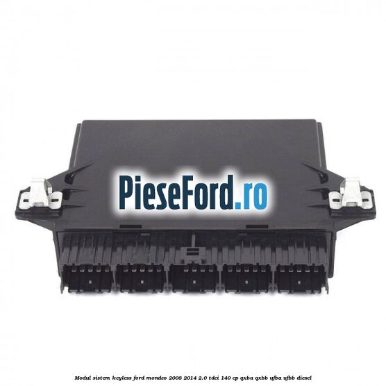 Modul sistem Keyless Ford Mondeo 2008-2014 2.0 TDCi 140 cp QXBA, QXBB, UFBA, UFBB diesel