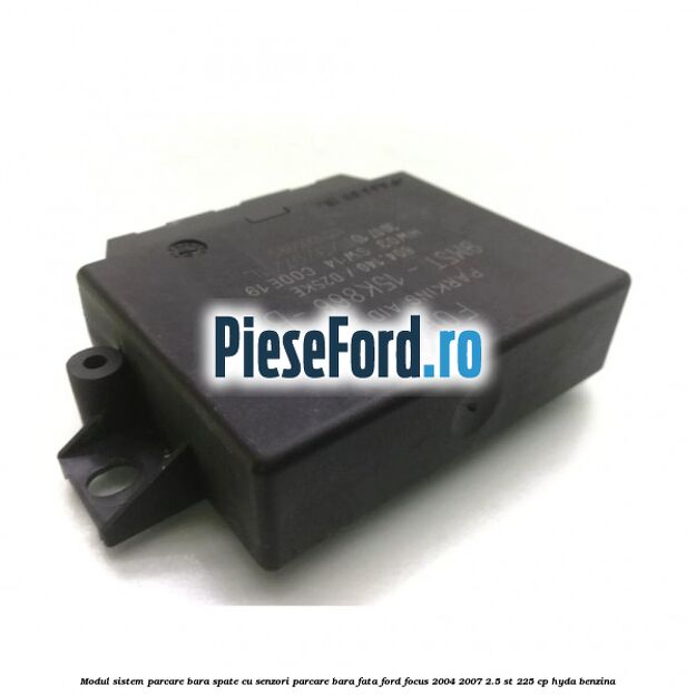 Modul sistem parcare bara spate cu senzori parcare bara fata Ford Focus 2004-2007 2.5 ST 225 cp HYDA benzina