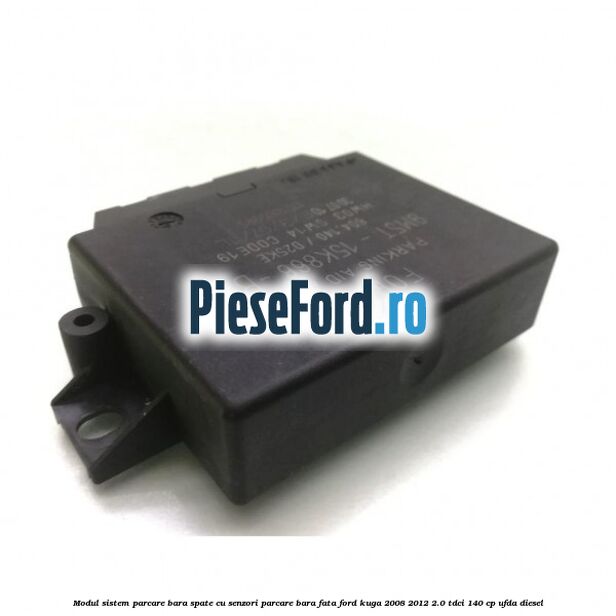 Modul sistem parcare bara spate cu senzori parcare bara fata Ford Kuga 2008-2012 2.0 TDCI 140 cp UFDA diesel