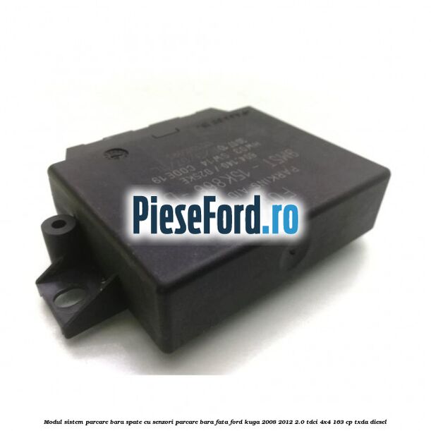 Modul sistem parcare bara spate cu senzori parcare bara fata Ford Kuga 2008-2012 2.0 TDCI 4x4 163 cp TXDA diesel