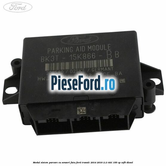 Modul sistem parcare cu senzori fata Ford Transit 2014-2018 2.2 TDCi 155 cp CVF5 diesel