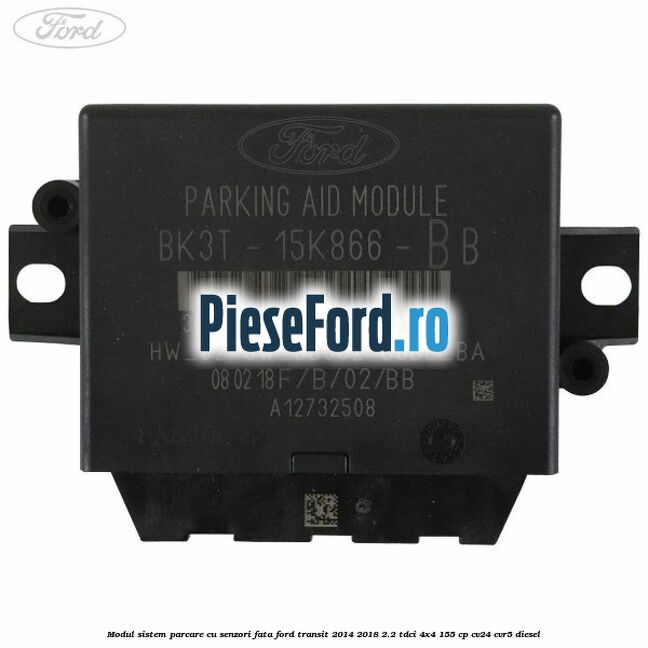 Modul sistem parcare cu senzori fata Ford Transit 2014-2018 2.2 TDCi 4x4 155 cp CV24, CVR5 diesel