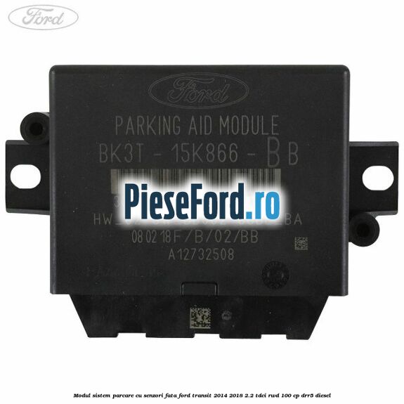 Modul sistem parcare cu senzori fata Ford Transit 2014-2018 2.2 TDCi RWD 100 cp DRR5 diesel