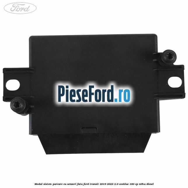 Modul sistem parcare cu senzori fata Ford Transit 2019-2023 2.0 EcoBlue 160 cp N0HA diesel