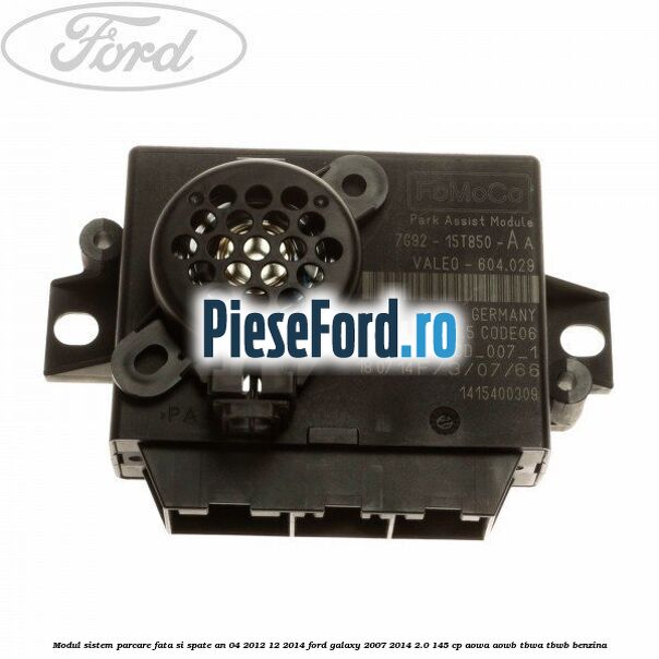 Modul sistem parcare fata si spate an 04/2012-12/2014 Ford Galaxy 2007-2014 2.0 145 cp AOWA, AOWB, TBWA, TBWB benzina