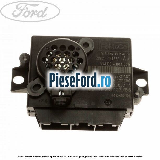 Modul sistem parcare fata si spate an 04/2012-12/2014 Ford Galaxy 2007-2014 2.0 EcoBoost 199 cp TNWB benzina