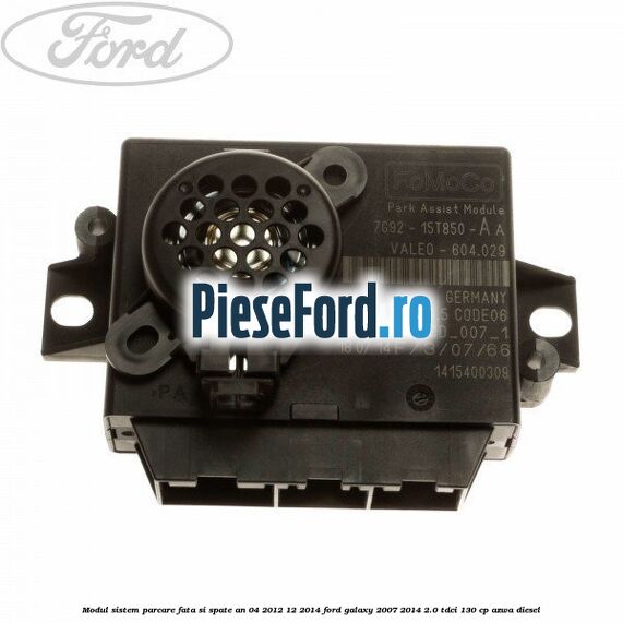 Modul sistem parcare fata si spate an 04/2012-12/2014 Ford Galaxy 2007-2014 2.0 TDCi 130 cp AZWA diesel