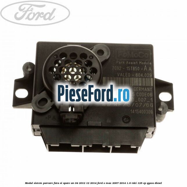 Modul sistem parcare fata si spate an 04/2012-12/2014 Ford S-Max 2007-2014 1.8 TDCi 125 cp QYWA diesel