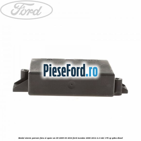 Modul sistem parcare fata si spate an 09/2009-03/2010 Ford Mondeo 2008-2014 2.2 TDCi 175 cp Q4BA diesel