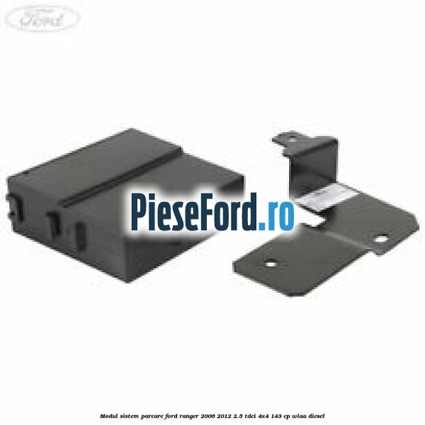 Modul sistem parcare Ford Ranger 2006-2012 2.5 TDCi 4x4 143 cp WLAA diesel