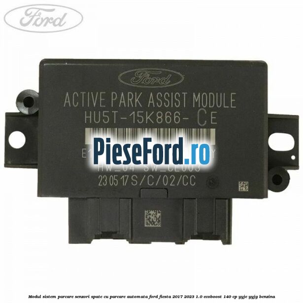 Modul sistem parcare senzori spate cu parcare automata Ford Fiesta 2017-2023 1.0 EcoBoost 140 cp YYJE, YYJG benzina