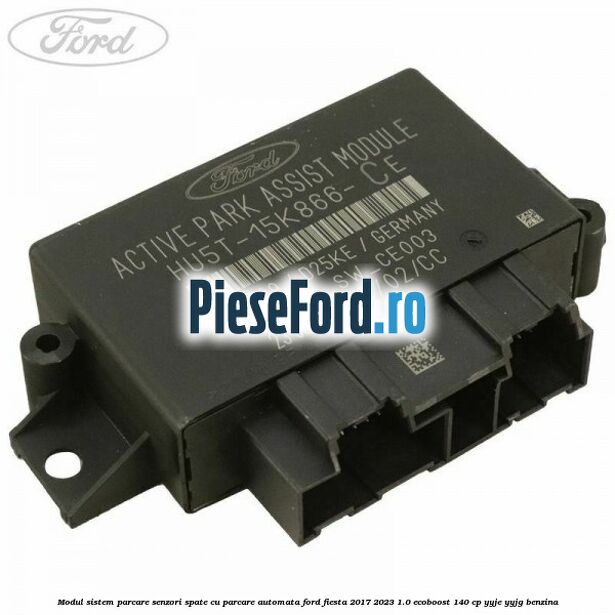 Modul sistem parcare senzori spate cu parcare automata Ford Fiesta 2017-2023 1.0 EcoBoost 140 cp YYJE, YYJG benzina