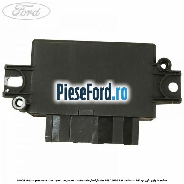 Modul sistem parcare senzori spate cu parcare automata Ford Fiesta 2017-2023 1.0 EcoBoost 140 cp YYJE, YYJG benzina