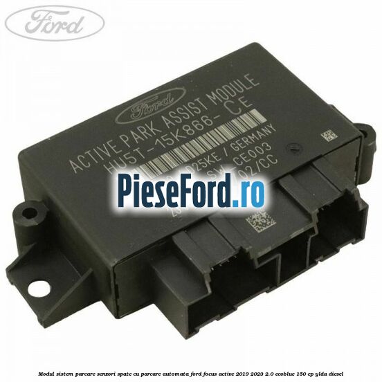 Modul sistem parcare senzori spate cu parcare automata Ford Focus Active 2019-2023 2.0 EcoBlue 150 cp YLDA diesel