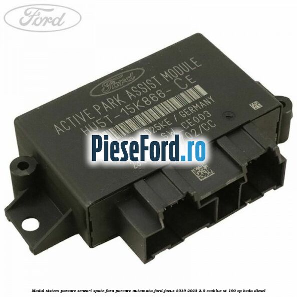 Modul sistem parcare senzori spate fara parcare automata Ford Focus 2019-2023 2.0 EcoBlue ST 190 cp BCDA diesel