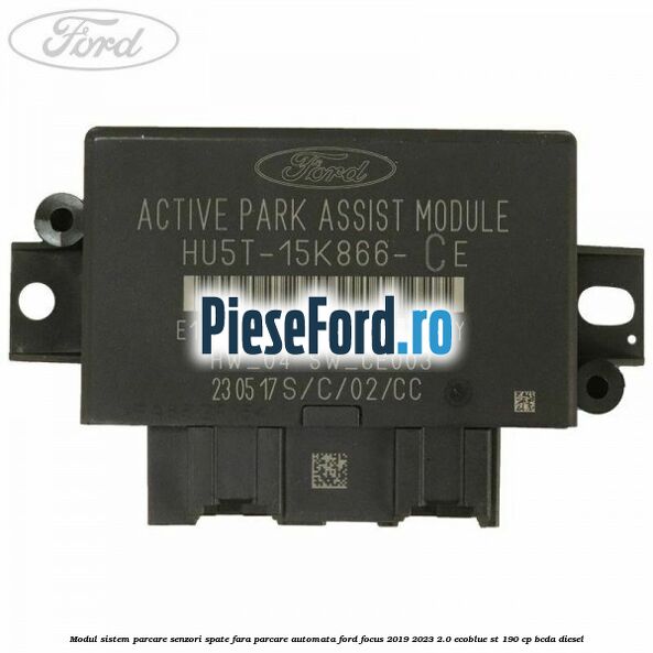 Modul sistem parcare senzori spate fara parcare automata Ford Focus 2019-2023 2.0 EcoBlue ST 190 cp BCDA diesel