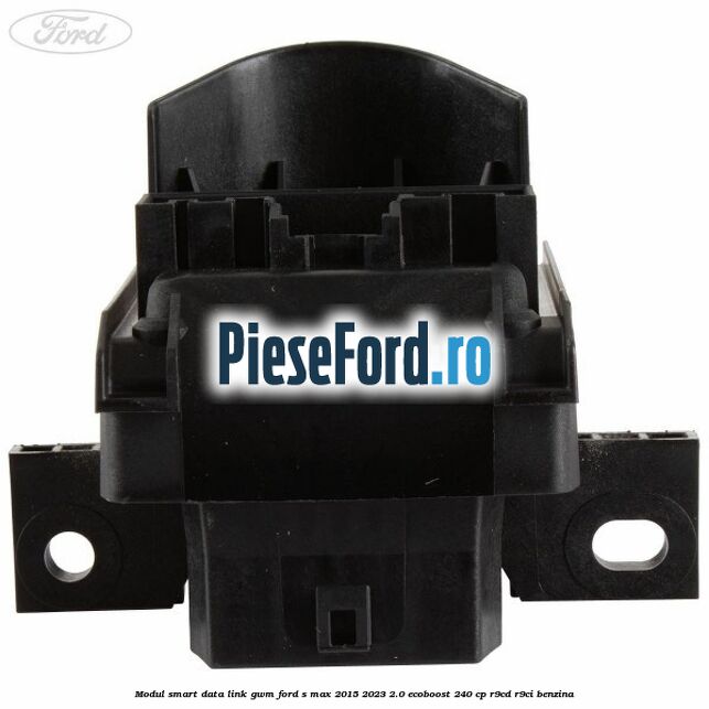 Modul smart data link GWM Ford S-Max 2015-2023 2.0 EcoBoost 240 cp R9CD, R9CI benzina