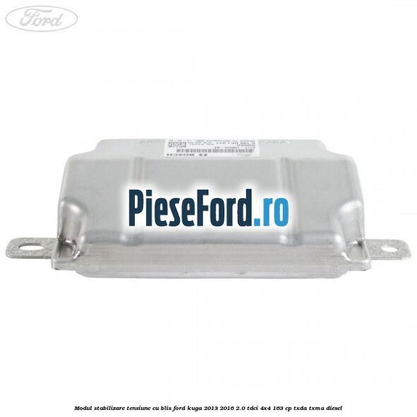 Modul stabilizare tensiune cu BLIS Ford Kuga 2013-2016 2.0 TDCi 4x4 163 cp TXDA, TXMA diesel