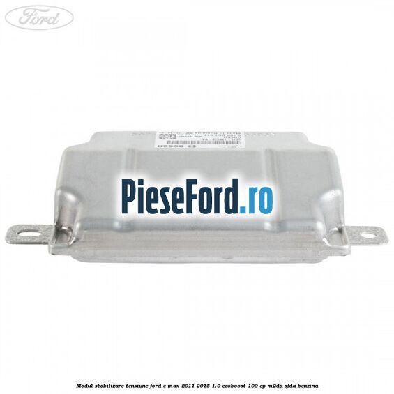 Modul stabilizare tensiune Ford C-Max 2011-2015 1.0 EcoBoost 100 cp M2DA, SFDA benzina
