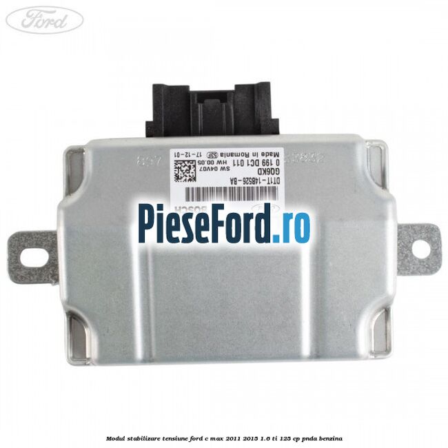 Modul stabilizare tensiune Ford C-Max 2011-2015 1.6 Ti 125 cp PNDA benzina