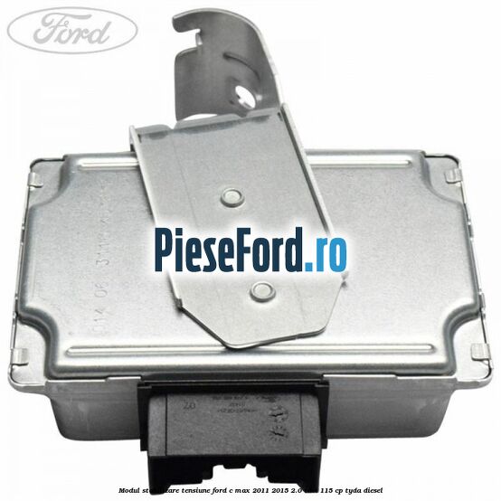 Modul stabilizare tensiune Ford C-Max 2011-2015 2.0 TDCi 115 cp TYDA diesel