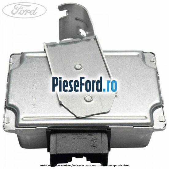 Modul stabilizare tensiune Ford C-Max 2011-2015 2.0 TDCi 163 cp Modul stabilizare tensiune Ford C-Max 2011-2015 2.0 TDCi 163 cp TXDB diesel