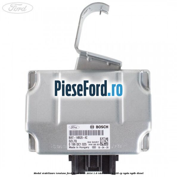 Modul stabilizare tensiune Ford Focus 2011-2014 1.6 TDCi ECOnetic 105 cp Modul stabilizare tensiune Ford Focus 2011-2014 1.6 TDCi ECOnetic 105 cp NGDA, NGDB diesel
