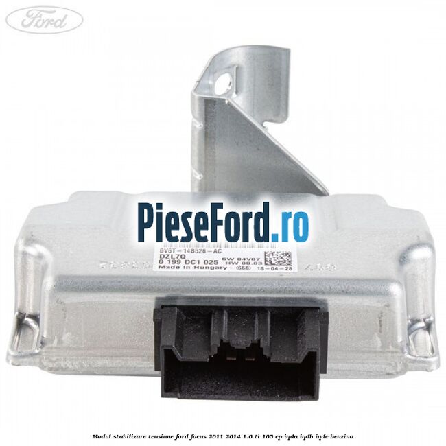Modul stabilizare tensiune Ford Focus 2011-2014 1.6 Ti 105 cp IQDA, IQDB, IQDC benzina